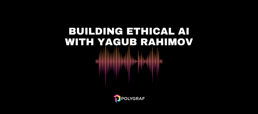 Beyond SaaS – Building Ethical AI with Yagub Rahimov