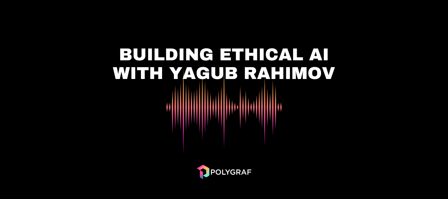 Building Ethical AI with Yagub Rahimov